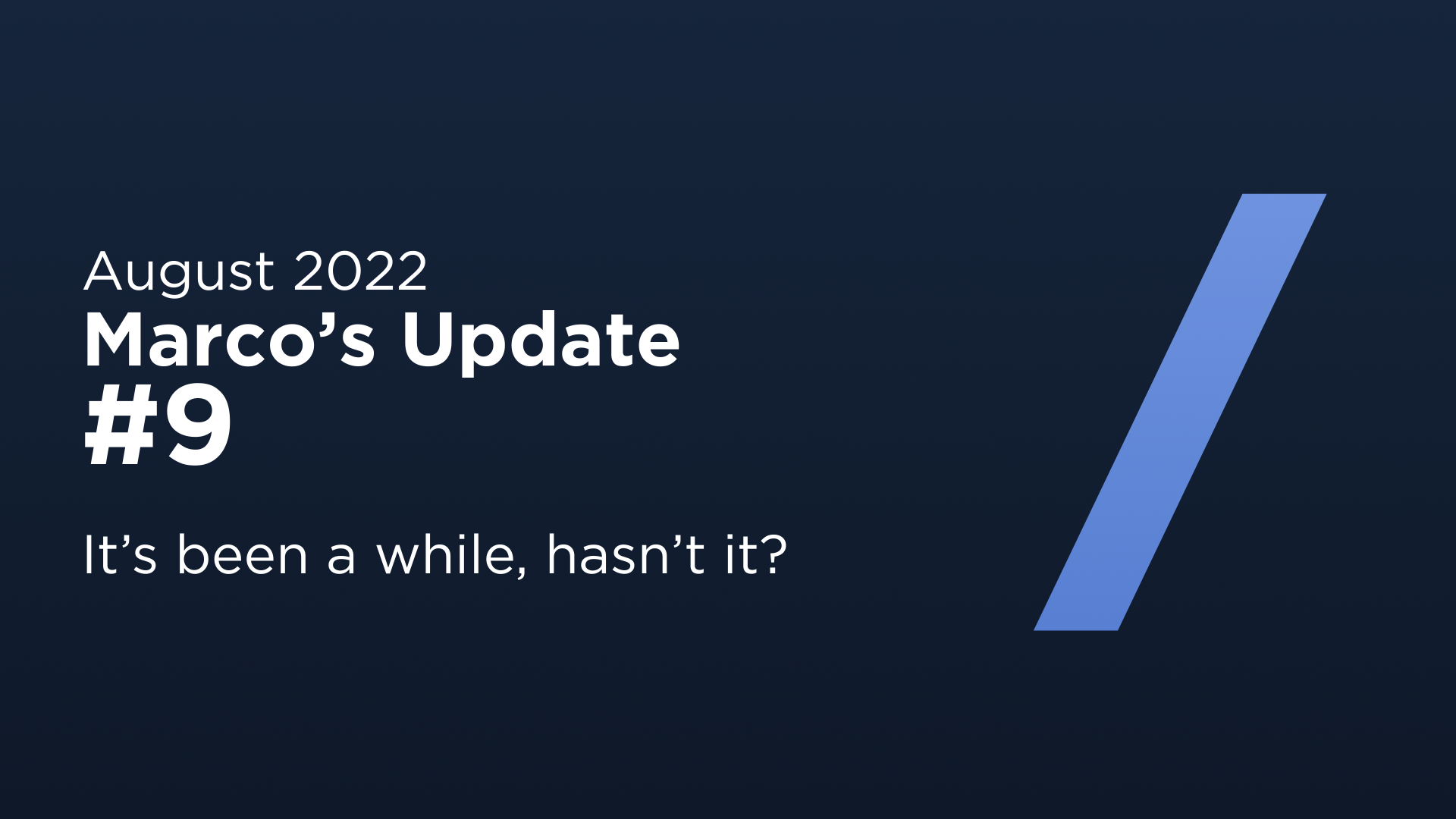 Marco's Update #9 - August 2022